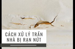 Top 3 cách xử lý trần nhà bị rạn nứt hiệu quả đáng tham khảo