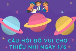 Top 20 câu hỏi đố vui cho thiếu nhi ngày 1/6 vui nhộn và ý nghĩa nhất 2022