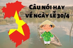 Top 20 câu nói hay về ngày lễ 30/4 ngắn gọn và ý nghĩa nhất năm 2022