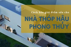 Những điều cần biết và cách hóa giải điềm xấu cho nhà thóp hậu phong thủy