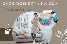 Gợi ý những cách dọn dẹp nhà cửa của người Nhật hiệu quả nhất