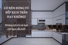 Có nên đóng tủ bếp kịch trần hay không? Những lợi ích và hạn chế bạn cần biết