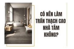 Có nên làm trần thạch cao nhà tắm không? Ưu điểm và nhược điểm của dạng thiết kế này