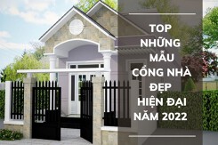 Top những mẫu cổng nhà đẹp hiện đại năm 2022