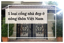 Tham khảo 5 loại cổng nhà đẹp ở nông thôn Việt Nam