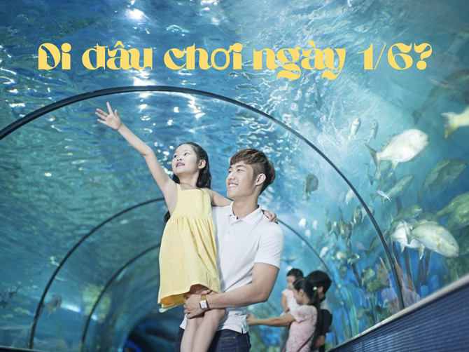 Cho bé đi chơi ngày Quốc tế thiếu nhi 1/6 ở đâu để vừa vui, vừa mát?