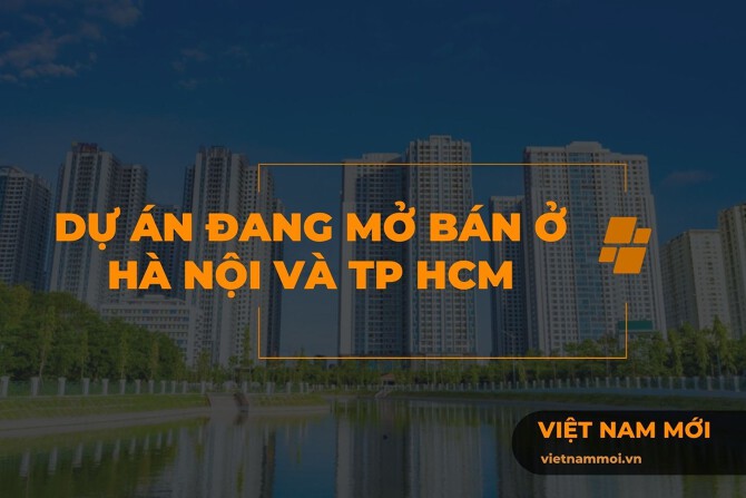 Dự án đang mở bán ở Hà Nội và TP HCM
