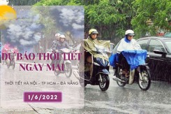 Dự báo thời tiết ngày mai 1/6/2022: Hà Nội, TP HCM mưa liên tục, Đà Nẵng ngày nắng, chiều tối có mưa