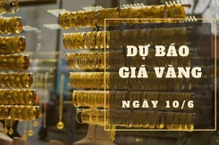 Dự báo giá vàng 10/6: Có thể giảm trở lại vào đầu phiên?