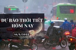 Dự báo thời tiết hôm nay 16/5/2022: Hà Nội giảm nhiệt, trời dịu mát, TP HCM và Đà Nẵng đều có mưa