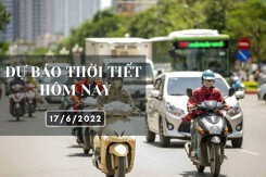 Dự báo thời tiết hôm nay 17/6/2022: Hà Nội và Đà Nẵng nắng nóng, cao nhất 36 độ, TP HCM có thể có mưa