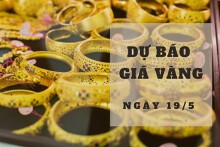 Dự báo giá vàng 19/5: Lại giảm theo đà thế giới?
