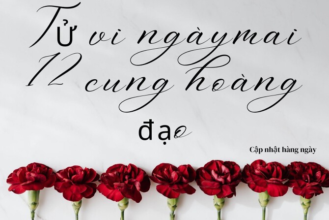 Tử vi ngày mai của 12 cung hoàng đạo: Xử Nữ tài lộc ổn định, Kim Ngưu sự nghiệp thăng tiến