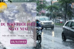 Dự báo thời tiết ngày mai 22/5/2022: Hà Nội mưa lớn vào cuối tuần, TP HCM ngày nắng, chiều tối có mưa