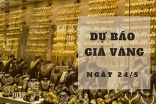 Dự báo giá vàng 24/5: Sẽ tiếp tục tăng vào đầu phiên?