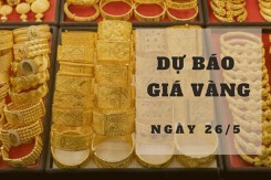 Dự báo giá vàng 26/5: Quay đầu giảm vào đầu phiên?