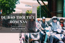 Dự báo thời tiết hôm nay 28/7/2022: Hà Nội, Đà Nẵng tiếp tục nắng nóng, TP HCM có mưa vài nơi