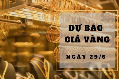 Dự báo giá vàng 29/6: Sẽ trở lại đà tăng vào đầu phiên?