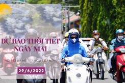Dự báo thời tiết ngày mai 29/6/2022: Hà Nội, Đà Nẵng ngày nắng nóng, chiều tối trở mưa dông, TP HCM mưa rải rác