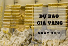 Dự báo giá vàng 30/6: Tiếp đà tăng nhẹ vào đầu phiên?