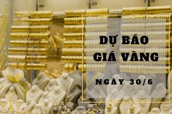Dự báo giá vàng 30/6: Tiếp đà tăng nhẹ vào đầu phiên?