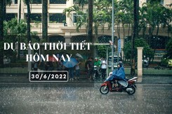 Dự báo thời tiết hôm nay 30/6/2022: Hà Nội cục bộ có mưa to, Đà Nẵng và TP HCM ngày nắng, chiều tối mưa dông
