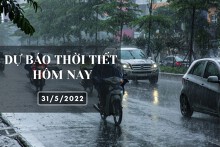 Dự báo thời tiết hôm nay 31/5/2022: Hà Nội, TP HCM vẫn có mưa to cục bộ, Đà Nẵng nắng nóng trên 35 độ