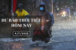 Dự báo thời tiết hôm nay 9/7/2022: Hà Nội sáng có mưa rào và dông, Đà Nẵng và TP HCM đều có mưa lớn