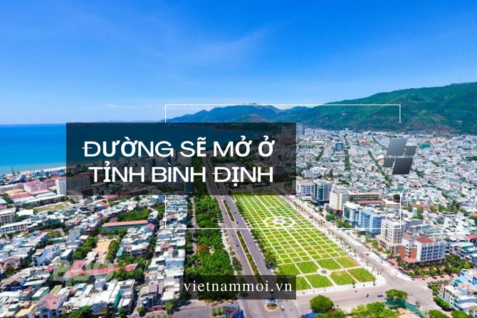 Cập nhật đường sẽ mở ở tỉnh Bình Định mới nhất