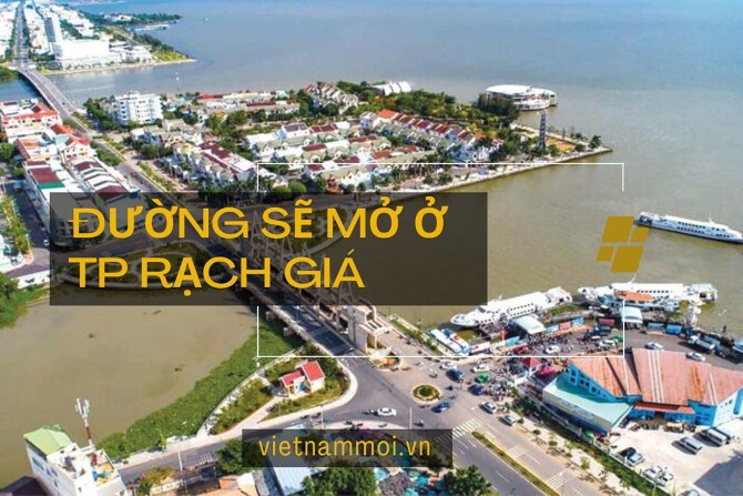 Đường sẽ mở ở TP Rạch Giá, tỉnh Kiên Giang mới nhất