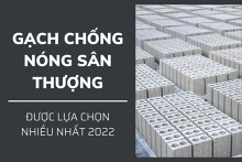 5 loại gạch chống nóng sân thượng được lựa chọn nhiều nhất 2022
