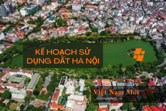 Thông tin kế hoạch sử dụng đất Hà Nội mới nhất