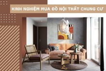 Kinh nghiệm mua đồ nội thất chung cư không phải ai cũng biết