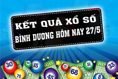 KQXSBD - Kết quả xổ số Bình Dương hôm nay Thứ Sáu 27/5/2022