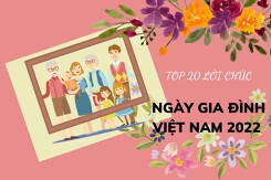 Top 20 lời chúc ngày Gia đình Việt Nam 2022 hay và ý nghĩa nhất
