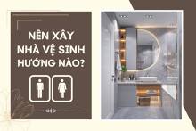 Nên xây nhà vệ sinh hướng nào: Chi tiết hướng chuẩn theo tuổi và mệnh