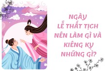Ngày lễ Thất tịch nên làm gì và kiêng kỵ những gì?
