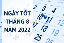 Chi tiết các ngày tốt tháng 8 năm 2022 theo từng tháng