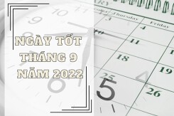 Chi tiết ngày tốt tháng 9 năm 2022 theo Dương lịch và Âm lịch