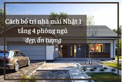 Mách bạn cách bố trí nhà mái Nhật 1 tầng 4 phòng ngủ đẹp, ấn tượng