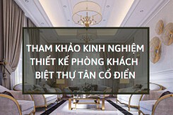 Tham khảo kinh nghiệm thiết kế phòng khách biệt thự tân cổ điển