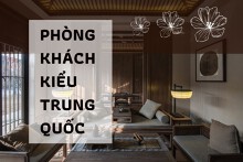 Mách bạn ý tưởng thiết kế phòng khách kiểu Trung Quốc sang trọng, tinh tế