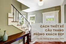 Cách thiết kế cầu thang ở phòng khách đẹp, tối ưu không gian năm 2022