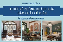Tham khảo cách thiết kế phòng khách xưa đậm chất cổ điển cho gia đình