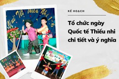 Kế hoạch tổ chức ngày Quốc tế Thiếu nhi chi tiết và ý nghĩa năm 2022