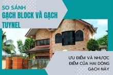 So sánh gạch block và gạch tuynel: Ưu, nhược điểm của hai dòng gạch này