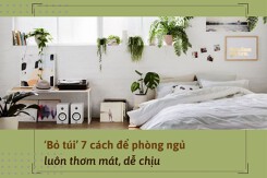 ‘Bỏ túi’ 7 cách để phòng ngủ luôn thơm mát, dễ chịu