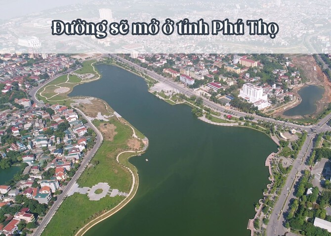 Đường sẽ mở ở Phú Thọ cập nhật mới nhất