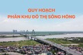 Quy hoạch phân khu sông Hồng được duyệt: Triển vọng đô thị ven sông Hà Nội như Thượng Hải, Sydney?