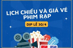 Cập nhật lịch chiếu phim rạp và giá vé xem phim 30/4 năm 2022